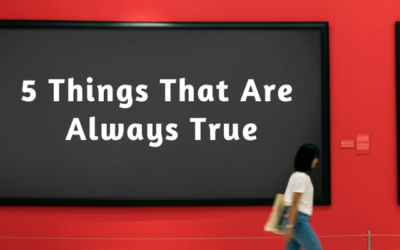 5 Things That Are Always True