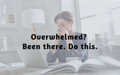 Overwhelmed? Been there. Do this.