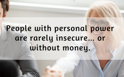 People with personal power are rarely insecure… or without money