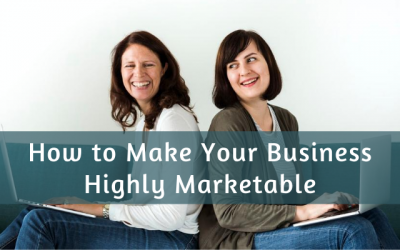 How to Make Your Business Highly Marketable